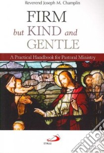 Firm But Kind And Gentle libro in lingua di Champlin Joseph M.
