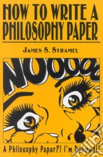 How to Write a Philosophy Paper libro in lingua di Stramel James S.