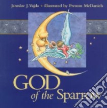 God of the Sparrow libro in lingua di Vajda Jaroslav J., Tull Bobbie (ILT), McDaniels Preston (ILT)