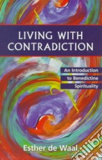 Living With Contradiction libro in lingua di De Waal Esther, Waal Esther De