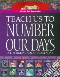 Teach Us to Number Our Days libro in lingua di Baumgarten Barbara Dee Bennett