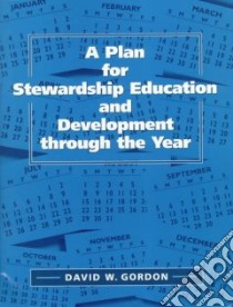 A Plan for Stewardship Education and Development Through the Year libro in lingua di Gordon David W.