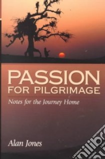 Passion for Pilgrimage libro in lingua di Jones Alan W.