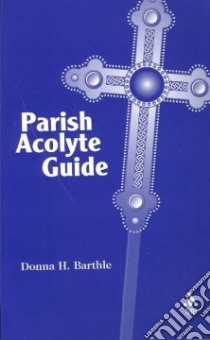 Parish Acolyte's Guide libro in lingua di Barthle Donna H.