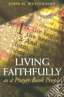 Living Faithfully libro in lingua di Westerhoff John H.