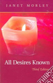 All Desires Known libro in lingua di Morley Janet