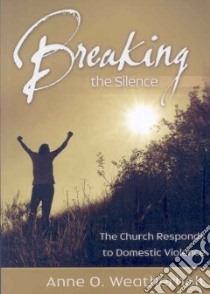 Breaking the Silence libro in lingua di Wetherholt Anne O.