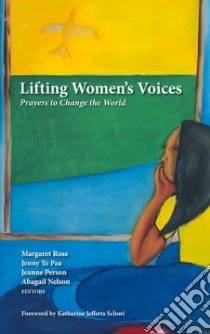 Lifting Women's Voices libro in lingua di Rose Margaret (EDT), Paa Jenny Te (EDT), Person Jeanne (EDT), Nelson Abagail (EDT), Schori Katharine Jefferts (FRW)