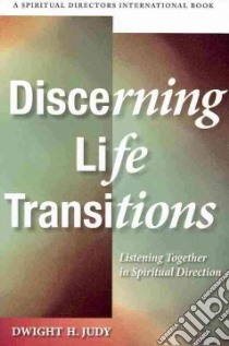 Discerning Life Transitions libro in lingua di Judy Dwight H.