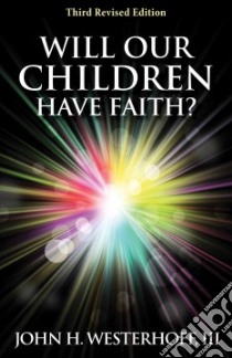 Will Our Children Have Faith? libro in lingua di Westerhoff John H. III