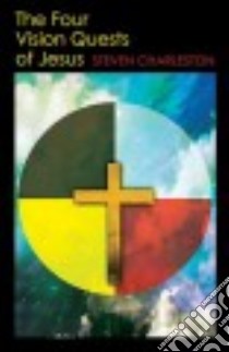 The Four Vision Quests of Jesus libro in lingua di Charleston Steven