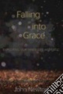 Falling into Grace libro in lingua di Newton John