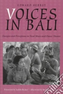 Voices in Bali libro in lingua di Herbst Edward, Becker Judith (CON), Lysloff Rene T. A. (CON)