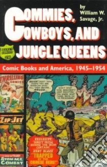 Commies, Cowboys, and Jungle Queens libro in lingua di Savage William W.