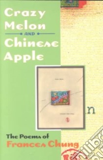 Crazy Melon and Chinese Apple libro in lingua di Chung Frances, Lew Walter (COM)