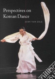 Perspectives on Korean Dance libro in lingua di Van Zile Judy