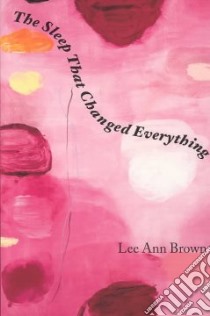 The Sleep That Changed Everything libro in lingua di Brown Lee Ann