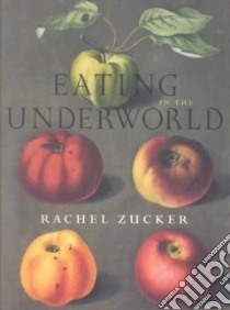 Eating in the Underworld libro in lingua di Zucker Rachel