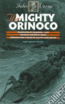 The Mighty Orinoco libro in lingua di Verne Jules, Luce Stanford (TRN), Evans Arthur B. (EDT), Miller Walter James (INT)