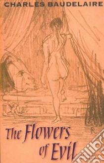 The Flowers of Evil libro in lingua di Baudelaire Charles, Waldrop Keith (TRN)