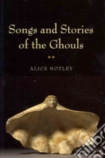 Songs and Stories of the Ghouls libro in lingua di Notley Alice