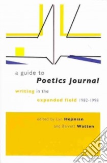 A Guide to Poetics Journal libro in lingua di Hejinian Lyn (EDT), Watten Barrett (EDT)