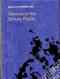 Silence in the Snowy Fields libro in lingua di Bly Robert