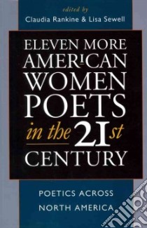 Eleven More American Women Poets in the 21st Century libro in lingua di Rankine Claudia (EDT), Sewell Lisa (EDT)