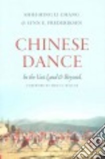 Chinese Dance libro in lingua di Chang Shih-ming Li, Frederiksen Lynn E., Wilcox Emily E. (FRW)