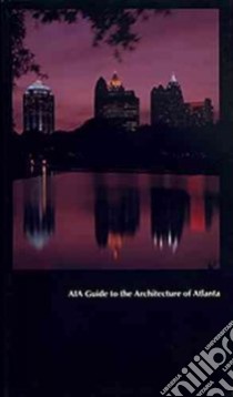 Aia Guide to the Architecture of Atlanta libro in lingua di Gournay Isabelle, Beswick Paul (PHT), White Dana F. (FRW), Sams Gerald W. (EDT)