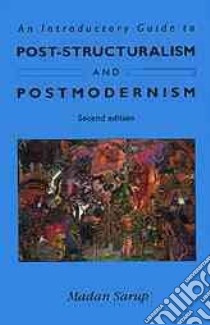 An Introductory Guide to Post-Structuralism and Postmodernism libro in lingua di Sarup Madan