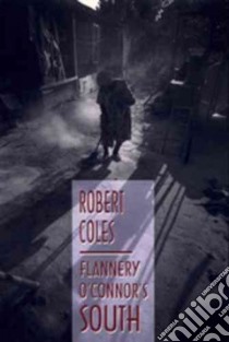 Flannery O'Connor's South libro in lingua di Coles Robert