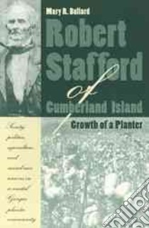 Robert Stafford of Cumberland Island libro in lingua di Bullard Mary R.