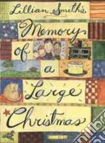 Lillian Smith's Memory of a Large Christmas libro in lingua di Smith Lillian