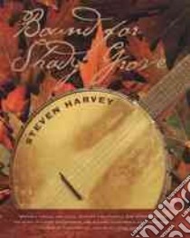 Bound for Shady Grove libro in lingua di Harvey Steven