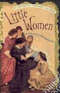 Little Women libro in lingua di Keyser Elizabeth Lennox