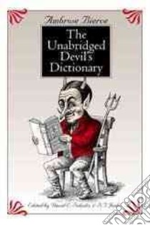 The Unabridged Devil's Dictionary libro in lingua di Bierce Ambrose, Schultz David E. (EDT), Joshi S. T. (EDT)