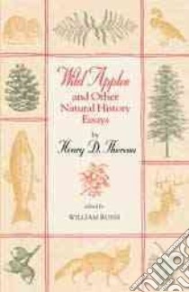 Wild Apples and Other Natural History Essays libro in lingua di Thoreau Henry David, Rossi William John (EDT)
