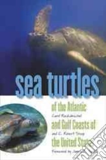 Sea Turtles of the Atlantic And Gulf Coasts of the United States libro in lingua di Ruckdeschel Carol, Shoop C. R., Hoyle Meg (PHT), Spotila James R. (FRW)