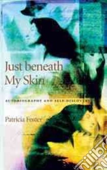 Just Beneath My Skin libro in lingua di Foster Patricia