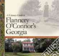 A Literary Guide to Flannery O'connor's Georgia libro in lingua di Gordon Sarah, Amason Craig (EDT), Martin Marcelina (PHT)