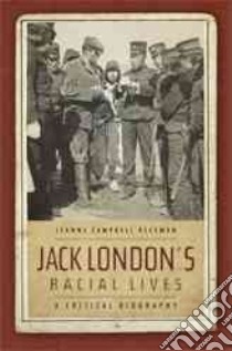 Jack London's Racial Lives libro in lingua di Reesman Jeanne Campbell