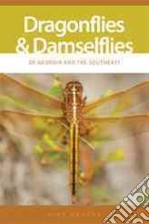 Dragonflies And Damselflies of Georgia And the Southeast libro in lingua di Beaton Giff