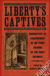 Liberty's Captives libro in lingua di Williams Daniel E. (EDT), Brown Christina Riley (EDT), Bryant Salita S. (EDT), Bynum Dixon (EDT), Childress Boyd (EDT)