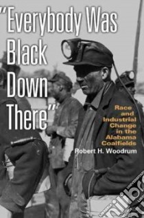 Everybody Was Black Down There libro in lingua di Woodrum Robert H.