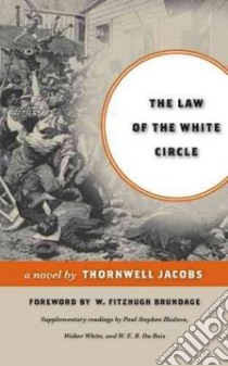 The Law of the White Circle libro in lingua di Jacobs Thornwell, Brundage W. Fitzhugh (FRW), Hudson Paul Stephen (CON), White Walter (CON)