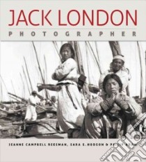 Jack London, Photographer libro in lingua di Reesman Jeanne Campbell, Hodson Sara S., Adam Philip, London Jack (PHT)