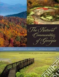 The Natural Communities of Georgia libro in lingua di Edwards Leslie, Ambrose Jonathan, Kirkman L. Katherine, Nourse Hugh (PHT), Nourse Carol (PHT)