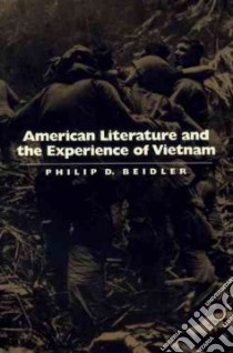 American Literature and the Experience of Vietnam libro in lingua di Beidler Philip D.