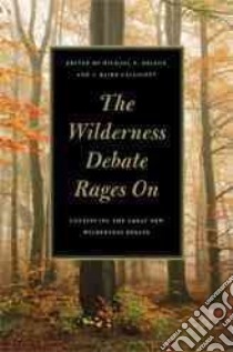 The Wilderness Debate Rages On libro in lingua di Nelson Michael P. (EDT), Callicott J. Baird (EDT)